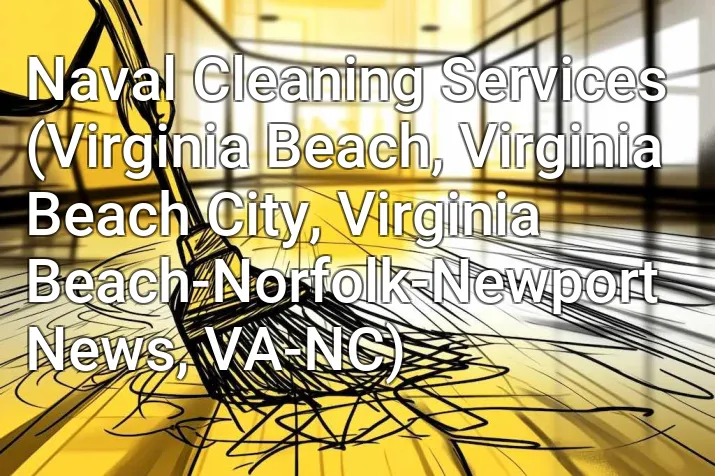 Naval Cleaning Services (Virginia Beach, Virginia Beach City, Virginia Beach-Norfolk-Newport News, VA-NC)
