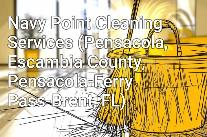 Navy Point Cleaning Services (Pensacola, Escambia County, Pensacola-Ferry Pass-Brent, FL)