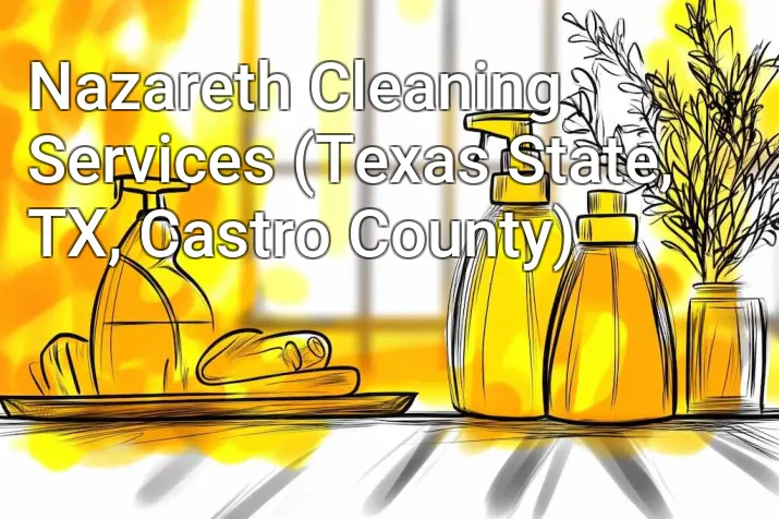 Nazareth Cleaning Services (Texas State, TX, Castro County)