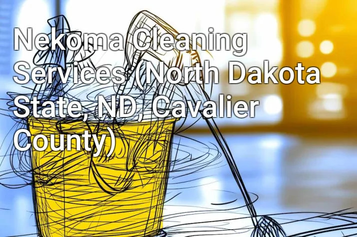 Nekoma Cleaning Services (North Dakota State, ND, Cavalier County)