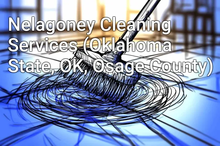 Nelagoney Cleaning Services (Oklahoma State, OK, Osage County)