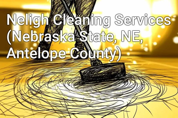 Neligh Cleaning Services (Nebraska State, NE, Antelope County)
