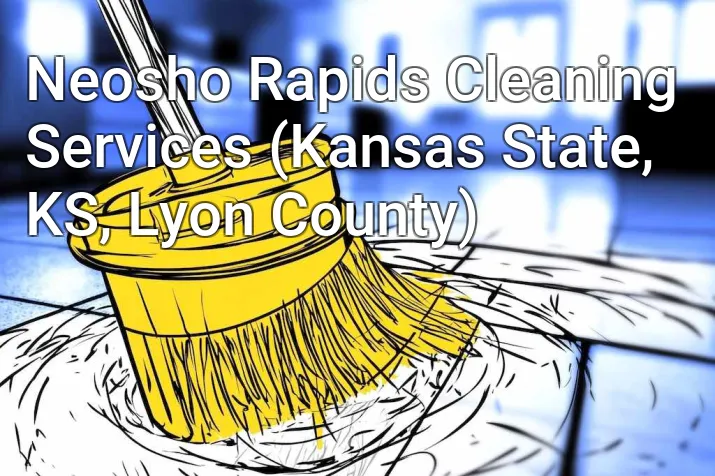Neosho Rapids Cleaning Services (Kansas State, KS, Lyon County)
