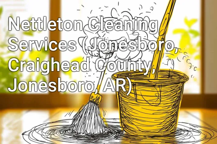 Nettleton Cleaning Services (Jonesboro, Craighead County, Jonesboro, AR)