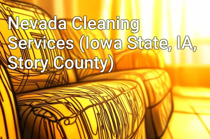 Nevada Cleaning Services (Iowa State, IA, Story County)