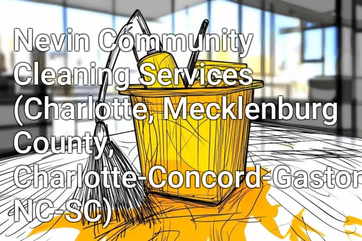 Nevin Community Cleaning Services (Charlotte, Mecklenburg County, Charlotte-Concord-Gastonia, NC-SC)