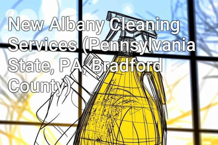 New Albany Cleaning Services (Pennsylvania State, PA, Bradford County)
