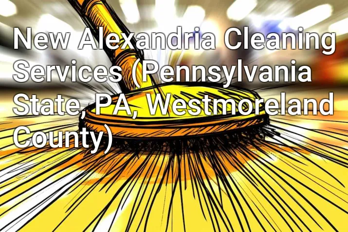 New Alexandria Cleaning Services (Pennsylvania State, PA, Westmoreland County)