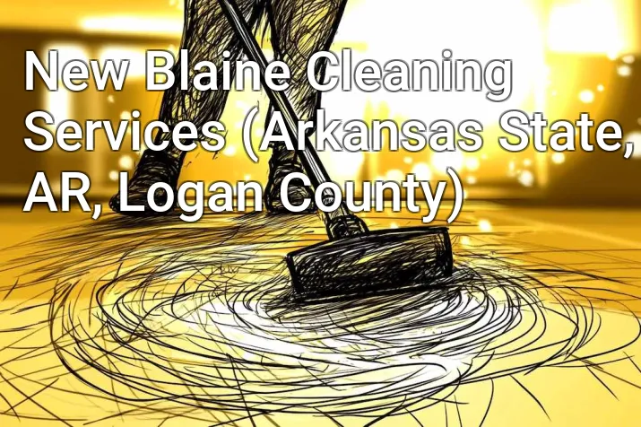 New Blaine Cleaning Services (Arkansas State, AR, Logan County)