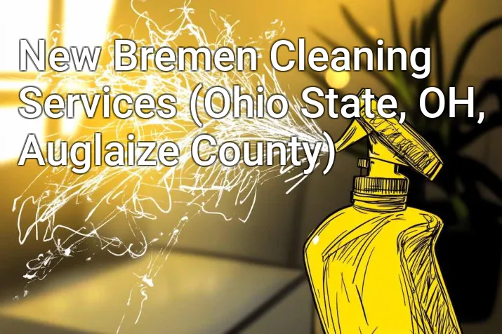 New Bremen Cleaning Services (Ohio State, OH, Auglaize County)