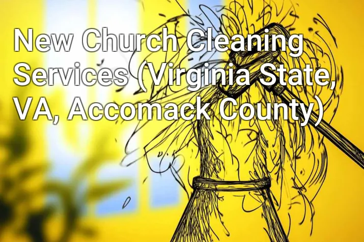 New Church Cleaning Services (Virginia State, VA, Accomack County)