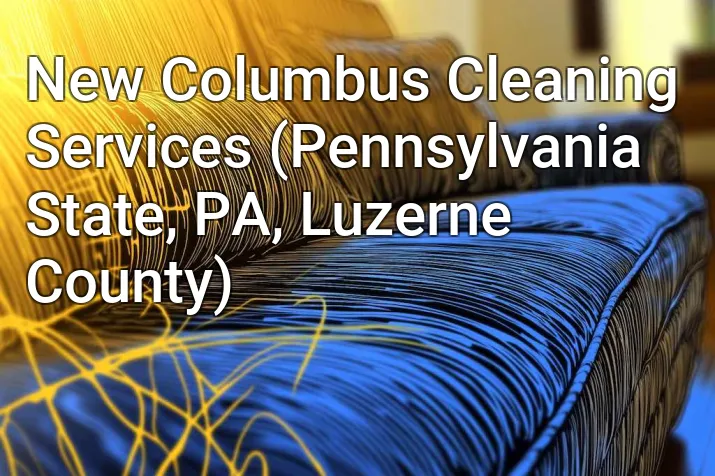 New Columbus Cleaning Services (Pennsylvania State, PA, Luzerne County)