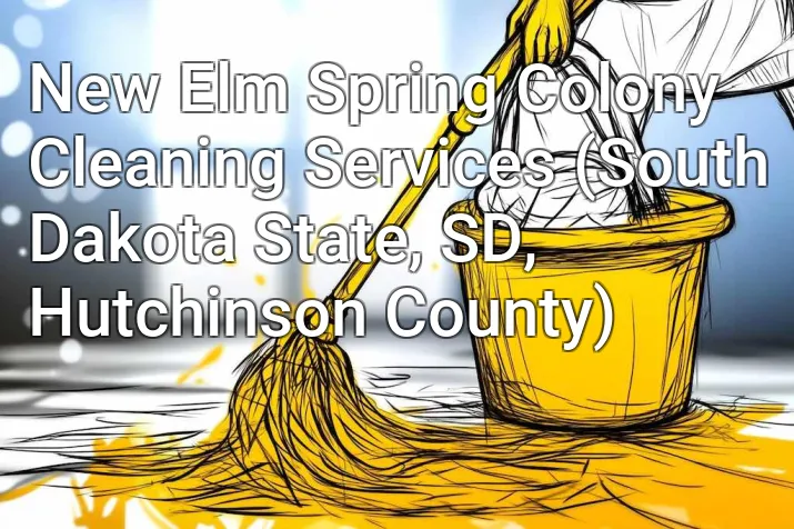 New Elm Spring Colony Cleaning Services (South Dakota State, SD, Hutchinson County)