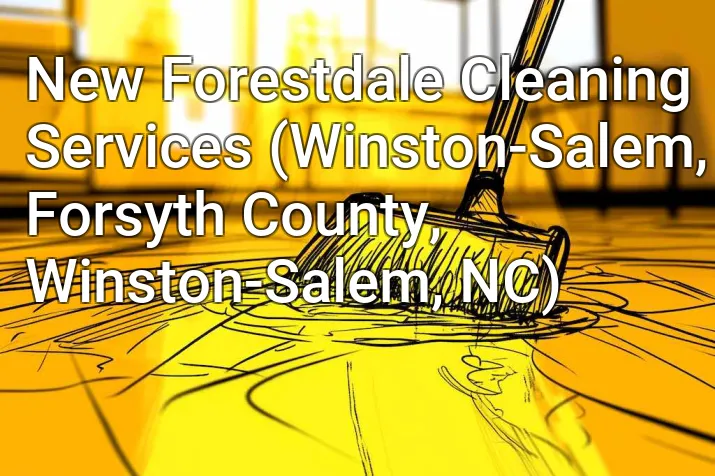New Forestdale Cleaning Services (Winston-Salem, Forsyth County, Winston-Salem, NC)