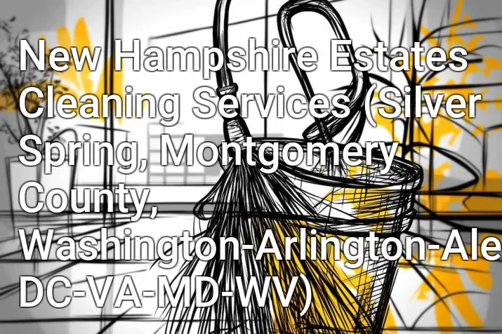 New Hampshire Estates Cleaning Services (Silver Spring, Montgomery County, Washington-Arlington-Alexandria, DC-VA-MD-WV)