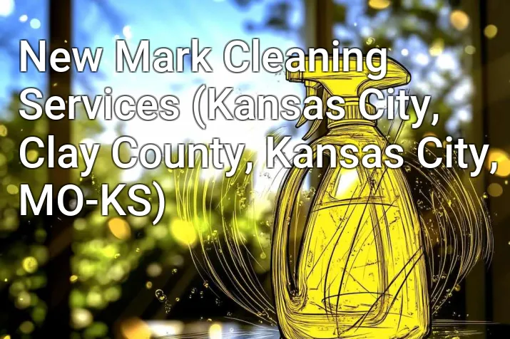 New Mark Cleaning Services (Kansas City, Clay County, Kansas City, MO-KS)