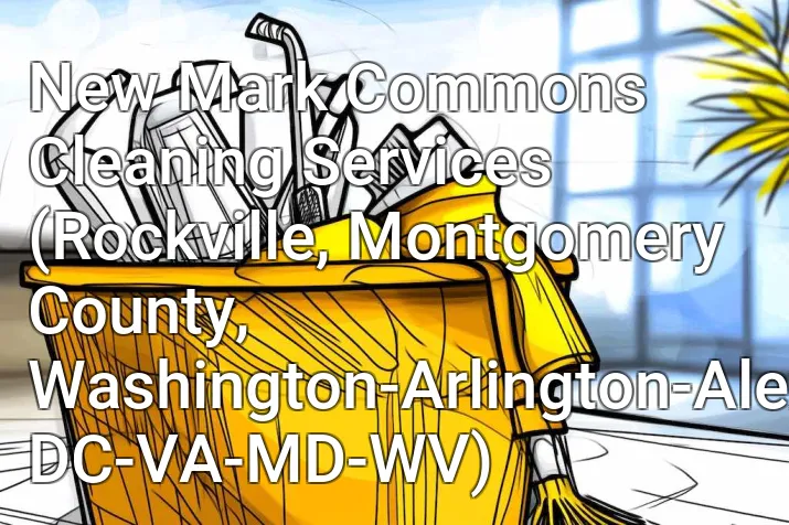 New Mark Commons Cleaning Services (Rockville, Montgomery County, Washington-Arlington-Alexandria, DC-VA-MD-WV)