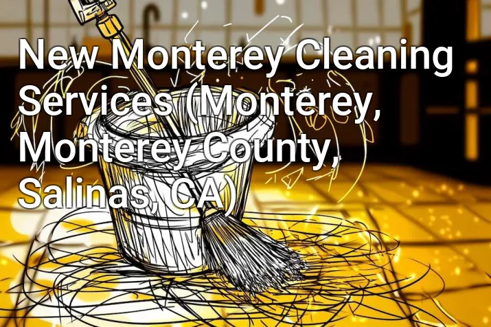 New Monterey Cleaning Services (Monterey, Monterey County, Salinas, CA)