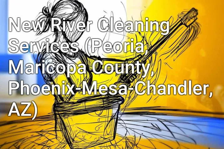 New River Cleaning Services (Peoria, Maricopa County, Phoenix-Mesa-Chandler, AZ)