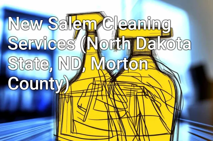 New Salem Cleaning Services (North Dakota State, ND, Morton County)