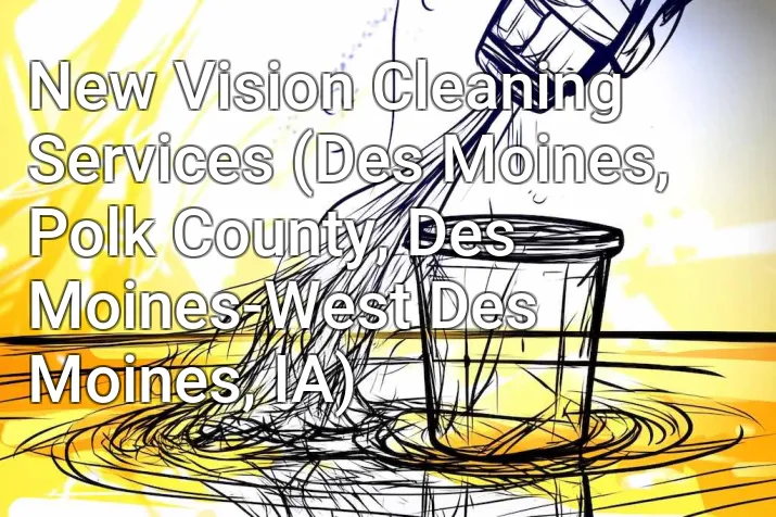 New Vision Cleaning Services (Des Moines, Polk County, Des Moines-West Des Moines, IA)