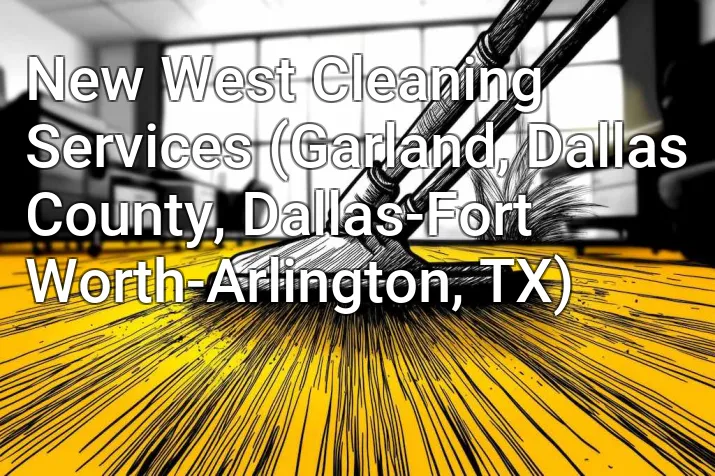 New West Cleaning Services (Garland, Dallas County, Dallas-Fort Worth-Arlington, TX)