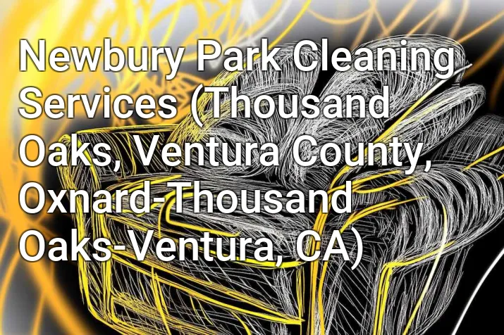 Newbury Park Cleaning Services (Thousand Oaks, Ventura County, Oxnard-Thousand Oaks-Ventura, CA)