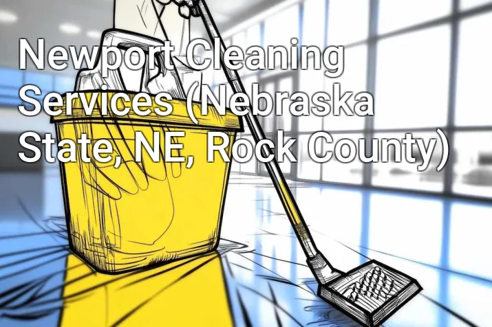Newport Cleaning Services (Nebraska State, NE, Rock County)