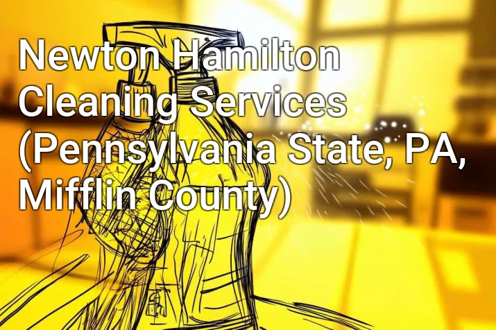 Newton Hamilton Cleaning Services (Pennsylvania State, PA, Mifflin County)