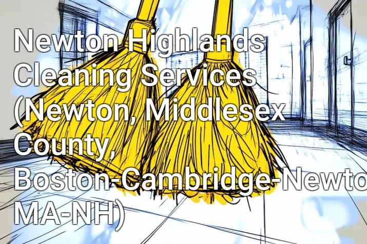 Newton Highlands Cleaning Services (Newton, Middlesex County, Boston-Cambridge-Newton, MA-NH)