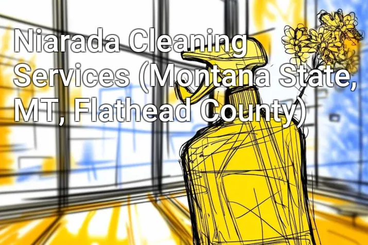 Niarada Cleaning Services (Montana State, MT, Flathead County)