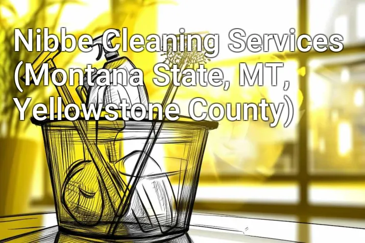 Nibbe Cleaning Services (Montana State, MT, Yellowstone County)