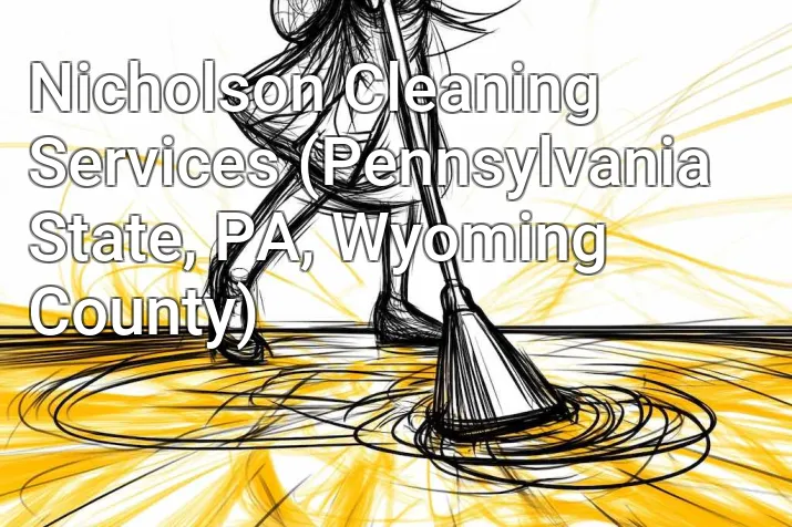 Nicholson Cleaning Services (Pennsylvania State, PA, Wyoming County)