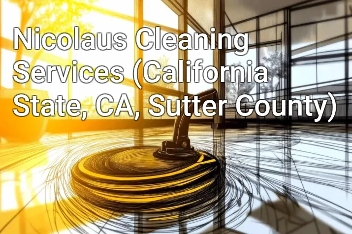 Nicolaus Cleaning Services (California State, CA, Sutter County)