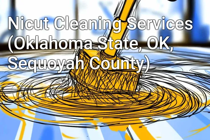 Nicut Cleaning Services (Oklahoma State, OK, Sequoyah County)