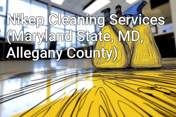 Nikep Cleaning Services (Maryland State, MD, Allegany County)
