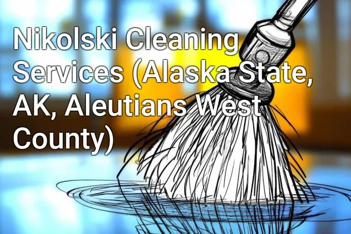 Nikolski Cleaning Services (Alaska State, AK, Aleutians West County)