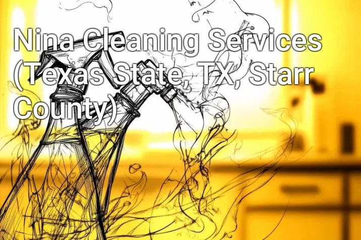 Nina Cleaning Services (Texas State, TX, Starr County)