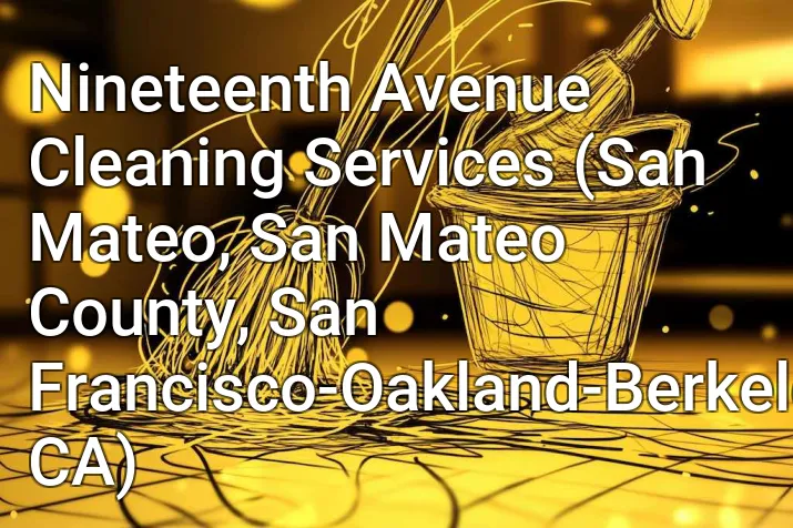 Nineteenth Avenue Cleaning Services (San Mateo, San Mateo County, San Francisco-Oakland-Berkeley, CA)