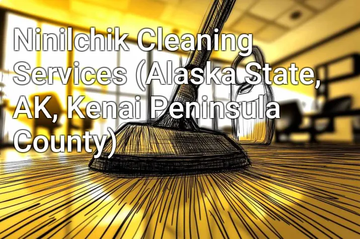 Ninilchik Cleaning Services (Alaska State, AK, Kenai Peninsula County)
