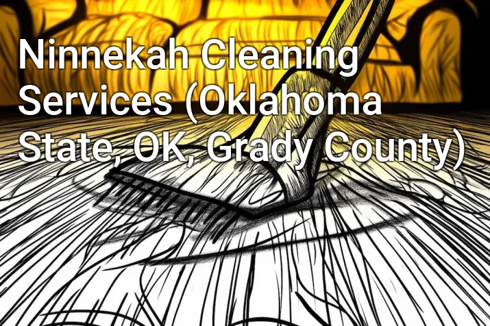 Ninnekah Cleaning Services (Oklahoma State, OK, Grady County)