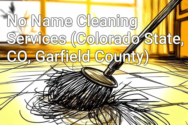 No Name Cleaning Services (Colorado State, CO, Garfield County)