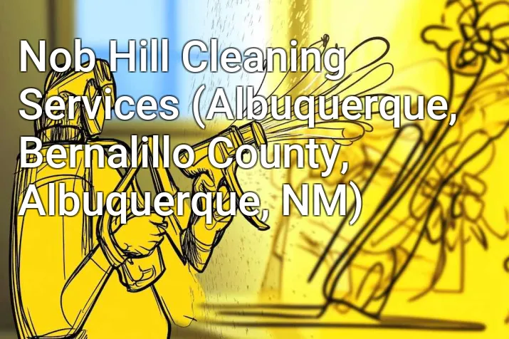 Nob Hill Cleaning Services (Albuquerque, Bernalillo County, Albuquerque, NM)