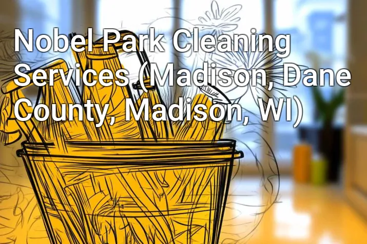 Nobel Park Cleaning Services (Madison, Dane County, Madison, WI)