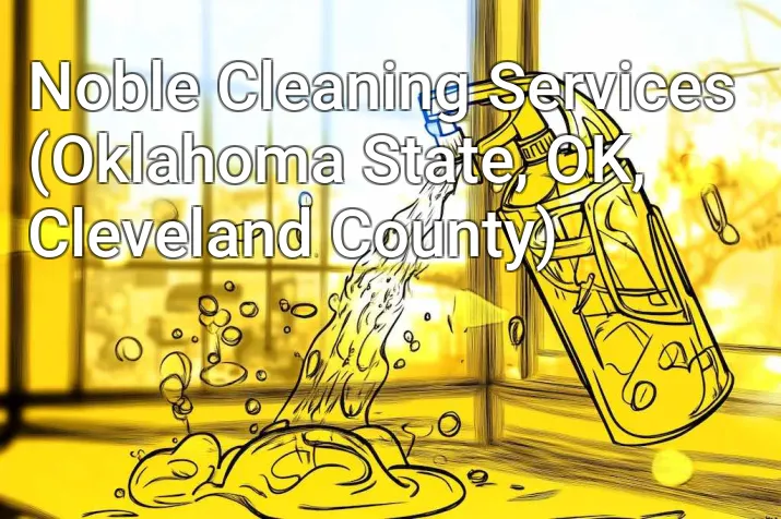 Noble Cleaning Services (Oklahoma State, OK, Cleveland County)