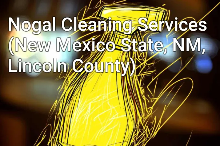 Nogal Cleaning Services (New Mexico State, NM, Lincoln County)