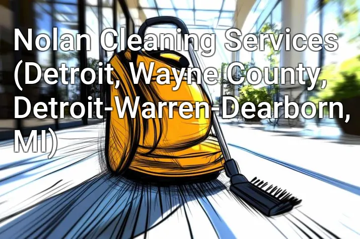 Nolan Cleaning Services (Detroit, Wayne County, Detroit-Warren-Dearborn, MI)