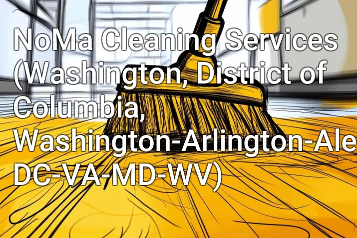 NoMa Cleaning Services (Washington, District of Columbia, Washington-Arlington-Alexandria, DC-VA-MD-WV)