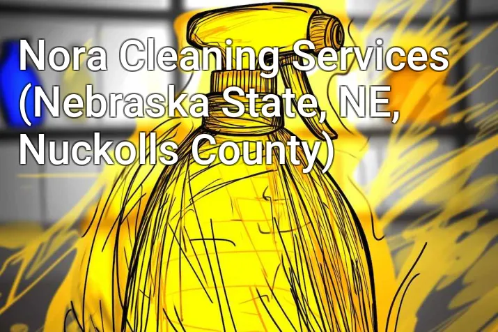 Nora Cleaning Services (Nebraska State, NE, Nuckolls County)
