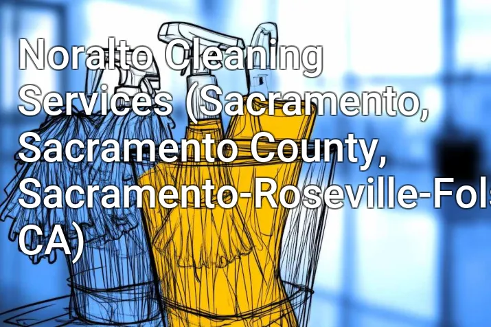 Noralto Cleaning Services (Sacramento, Sacramento County, Sacramento-Roseville-Folsom, CA)